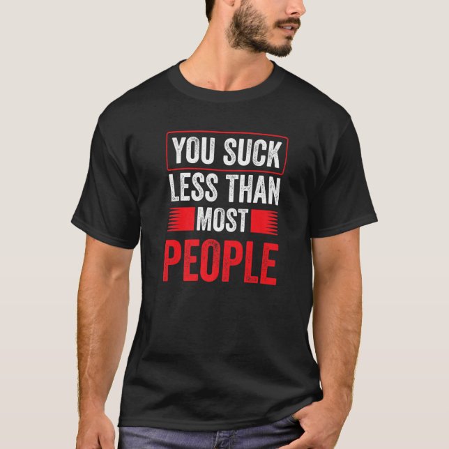 You Suck Less Than Most People Valentine Valentine T Shirt (Framsida)