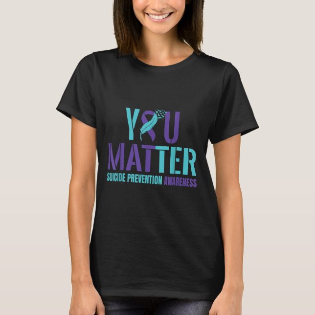 You - Suicide Prevention Teal Purple Awareness Rib T Shirt (Framsida)