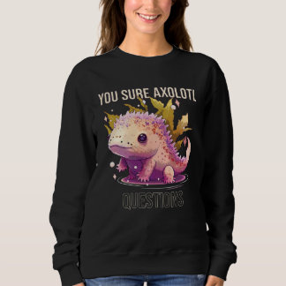 You Sure Axolotl Questions Axolotl Mexican Walking T Shirt
