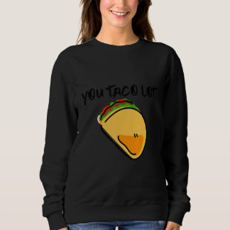 You Taco Lot T Shirt