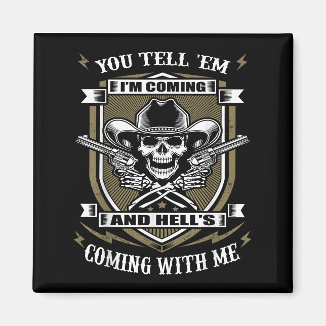 You Tell em I'm Coming And Hell's Coming With Me  Magnet (Framsidan)