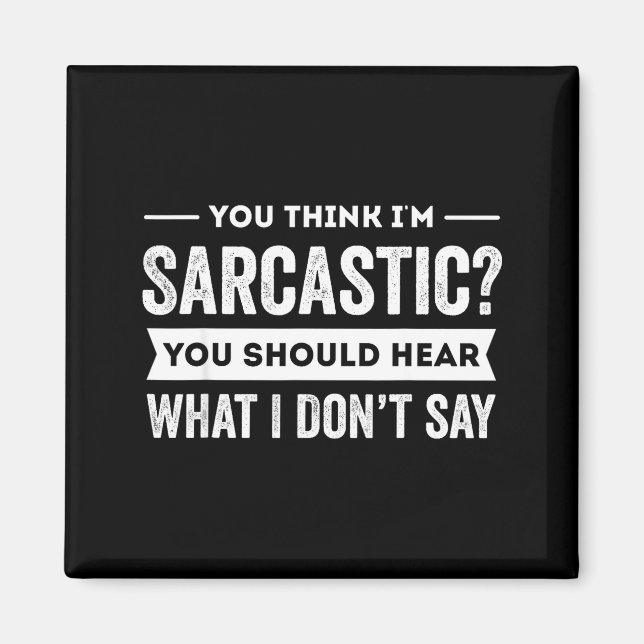 You Think I'm Sarcastic You Should Hear What I Don Magnet (Framsidan)