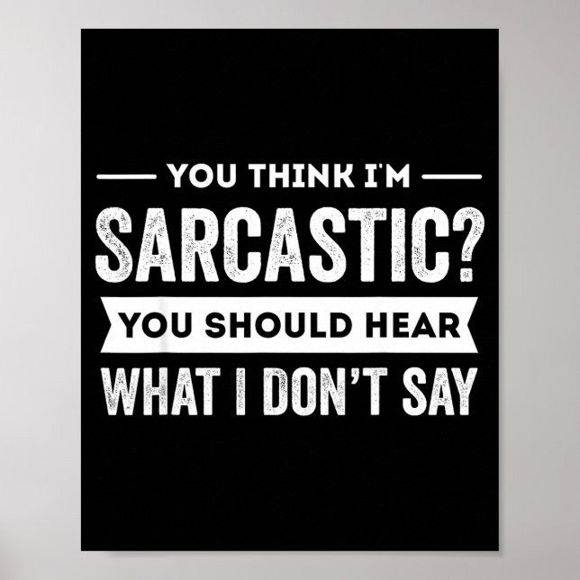 You Think I'm Sarcastic You Should Hear What I Don Poster (Framsidan)