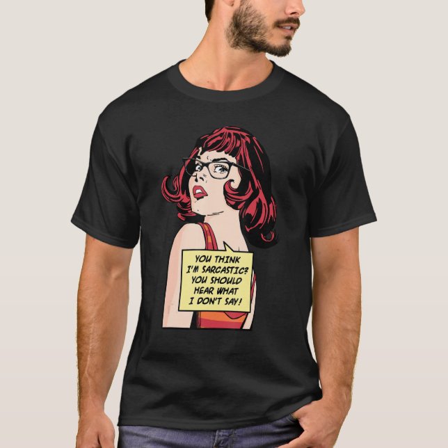 You Think I'm Sarcastic You Should Hear What I Don T Shirt (Framsida)