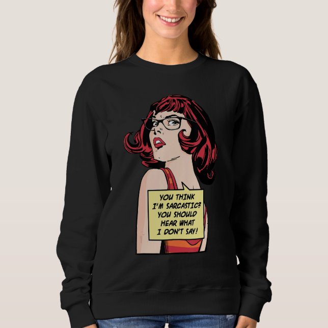 You Think I'm Sarcastic You Should Hear What I Don T Shirt (Framsida)