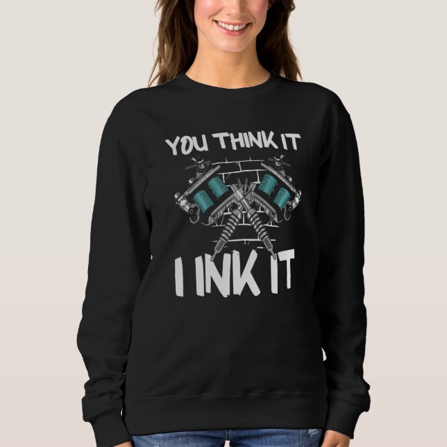 You Think It I Ink It T Shirt (Framsida)