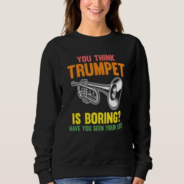 you think trumpet is boring trumpets t shirt (Framsida)