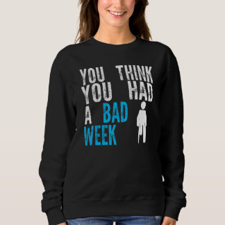you think you had a bad week Broken Leg Recovery T Shirt