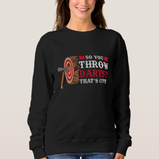 You Throw Darts Axe Throwing T Shirt
