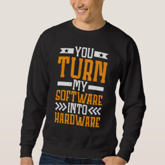 You Turn My Software Into Hardware Lång Ärmad Tröja