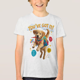 You’ve Got It! – Back to School Joy T Shirt
