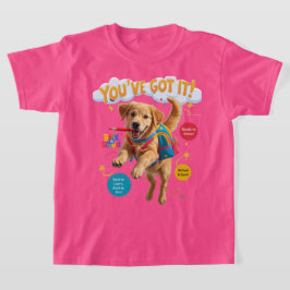 You’ve Got It! – Back to School Joy T Shirt