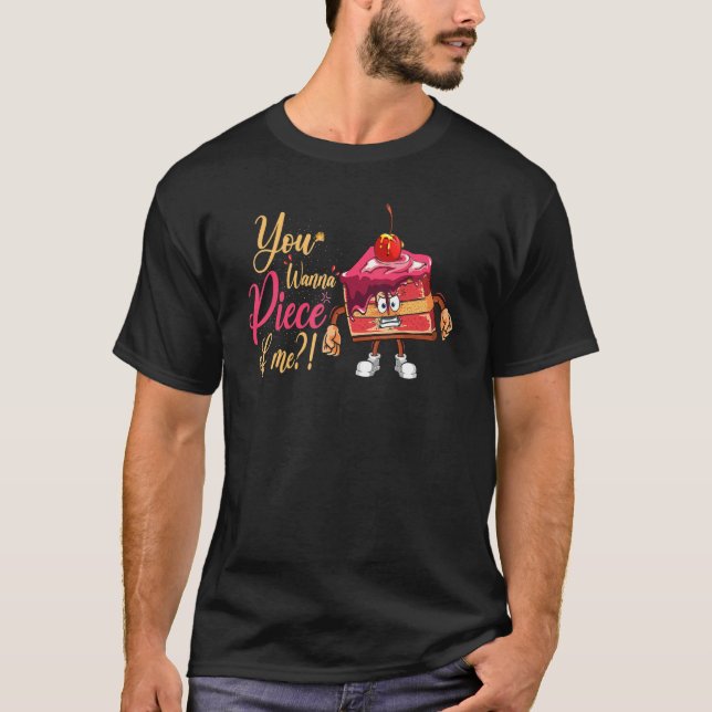 You Wanna Piece Of Me For Baker Or Baking Fans T Shirt (Framsida)