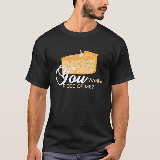You Wanna Piece Of Me  Pie Baking Baker Dessert T Shirt (Framsida)