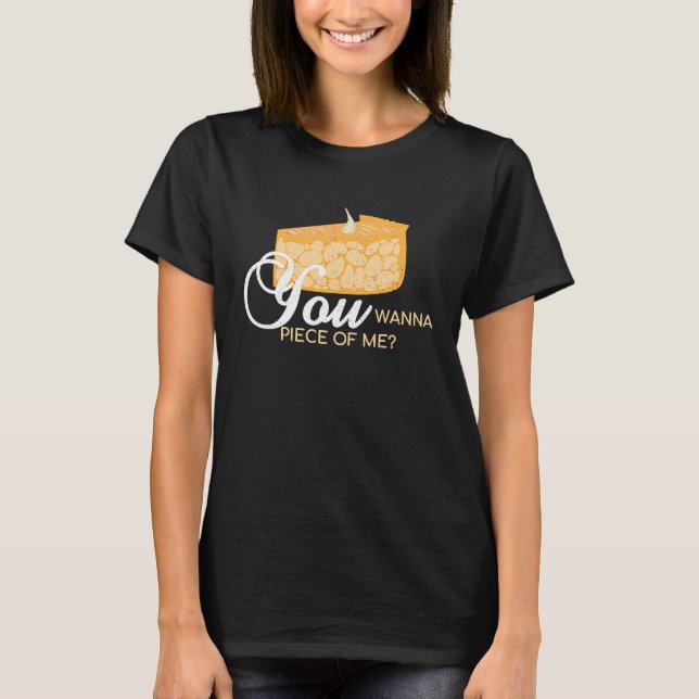 You Wanna Piece Of Me  Pie Baking Baker Dessert T Shirt (Framsida)