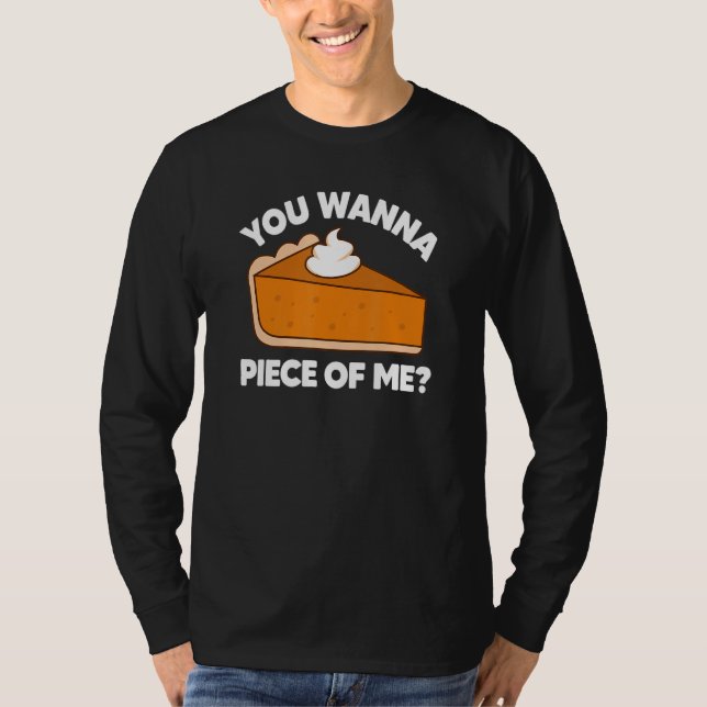 You Wanna Piece of Me  Thanksgiving Pie Pun T Shirt (Framsida)