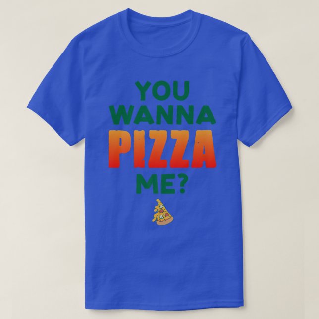 You Wanna Pizza Me Pizza Lover Italian Food Eating T Shirt (Design framsida)
