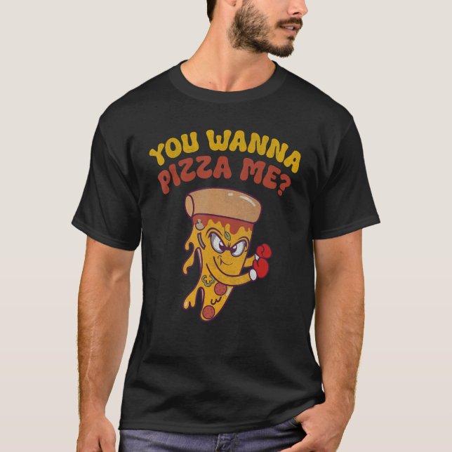 You Wanna Pizza Me  Pizza  Quote Joke T Shirt (Framsida)