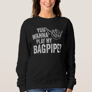 you wanna play my bagpipe bagpipes t shirt