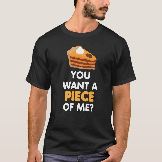 You Want A Piece Of Pumpkin Pie  Thanksgiving Tee (Framsida)