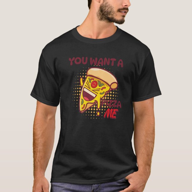 You Want A Pizza Of Me Pizza Foodie Pun Joke T Shirt (Framsida)