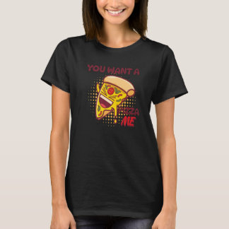 You Want A Pizza Of Me Pizza Foodie Pun Joke T Shirt