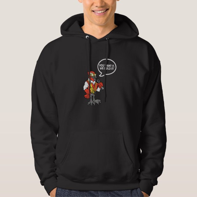 You Want It We Build It Bird Construction Worker  Hoodie (Framsida)