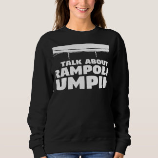 You Want Me To Listen To You Talk About Trampoline T Shirt