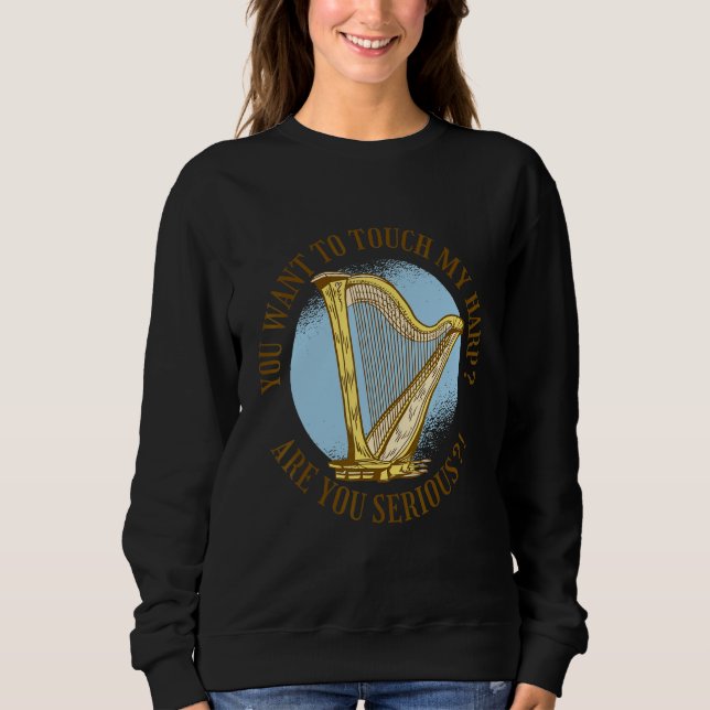 You want to touch my harp Are you serious  T Shirt (Framsida)