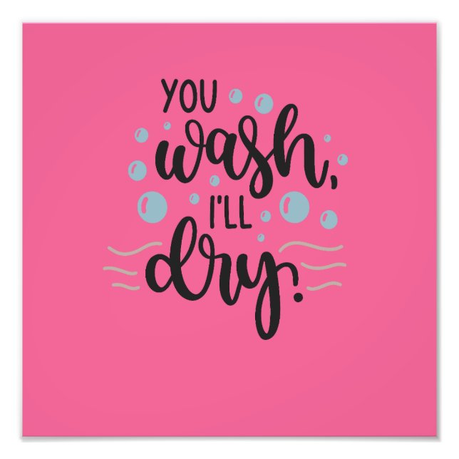 You Wash, I’ll Dry – Cute Kitchen Quote Design for Fototryck (Framsidan)