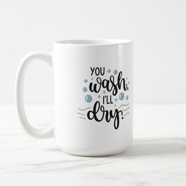 You Wash, I’ll Dry – Cute Kitchen Quote Design for Kaffemugg (Vänster)