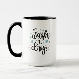 You Wash, I’ll Dry – Cute Kitchen Quote Design for Mugg