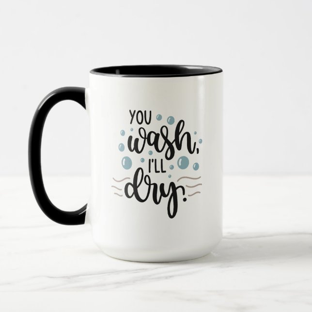 You Wash, I’ll Dry – Cute Kitchen Quote Design for Mugg (Vänster)