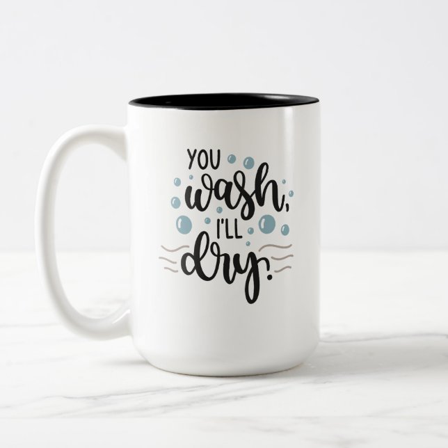 You Wash, I’ll Dry – Cute Kitchen Quote Design for Två-Tonad Mugg (Vänster)