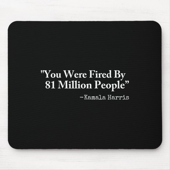 You Were Fired By 81 Million People - Funny Kamala Musmatta (Framsidan)