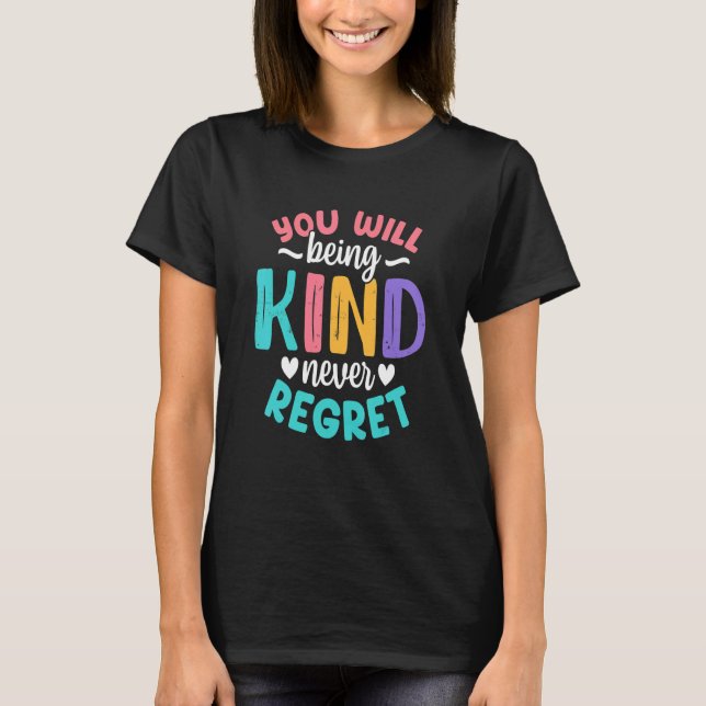 You will being Kind Kindness Antibulliyng Inspirat T Shirt (Framsida)