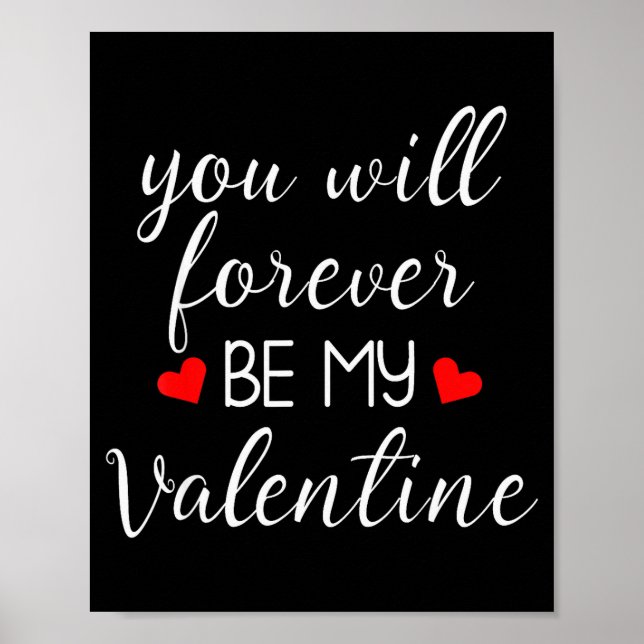 You Will Forever Be My Valentines Valentines Day  Poster (Framsidan)