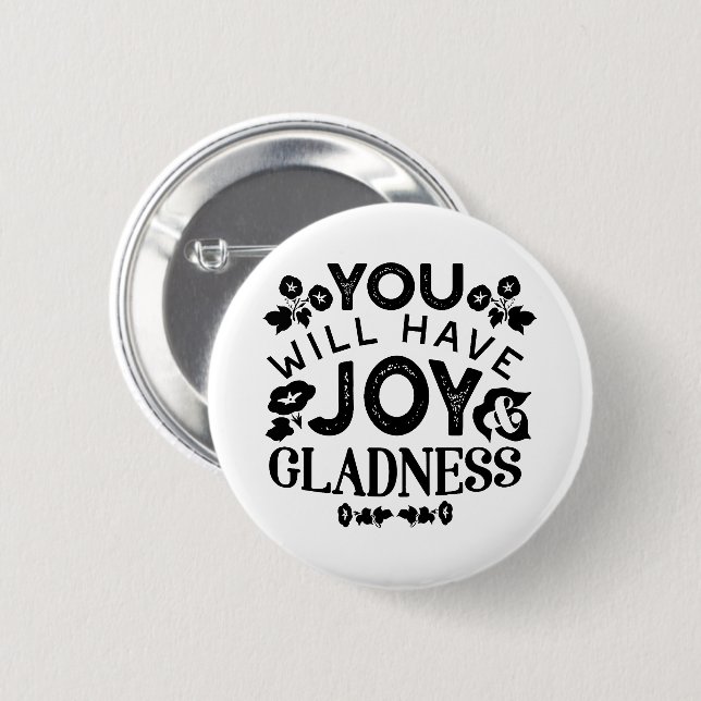 You Will Have Joy and Gladness Inspirational Quote Knapp (Framsida & baksida)