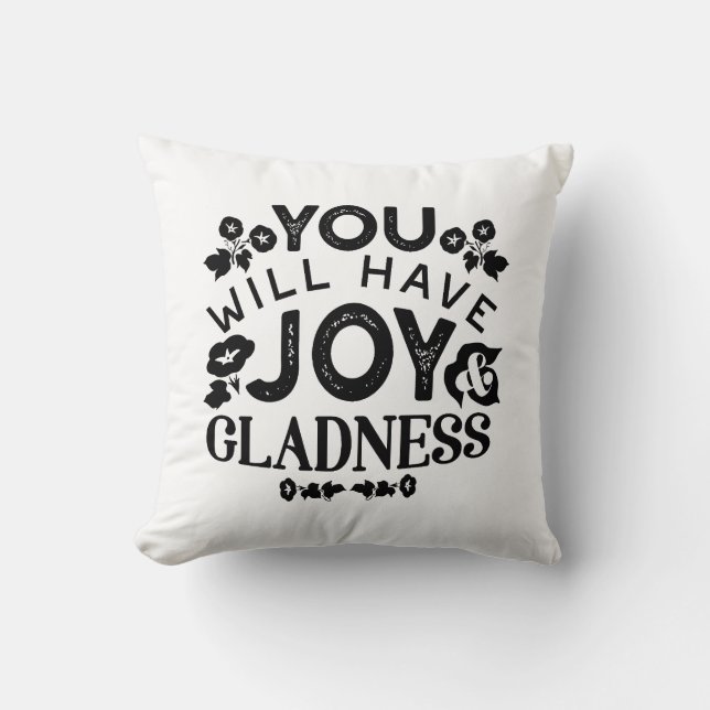You Will Have Joy and Gladness Inspirational Quote Kudde (Framsida)