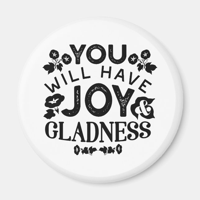 You Will Have Joy and Gladness Inspirational Quote Magnet (Framsidan)