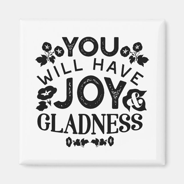 You Will Have Joy and Gladness Inspirational Quote Magnet (Framsidan)