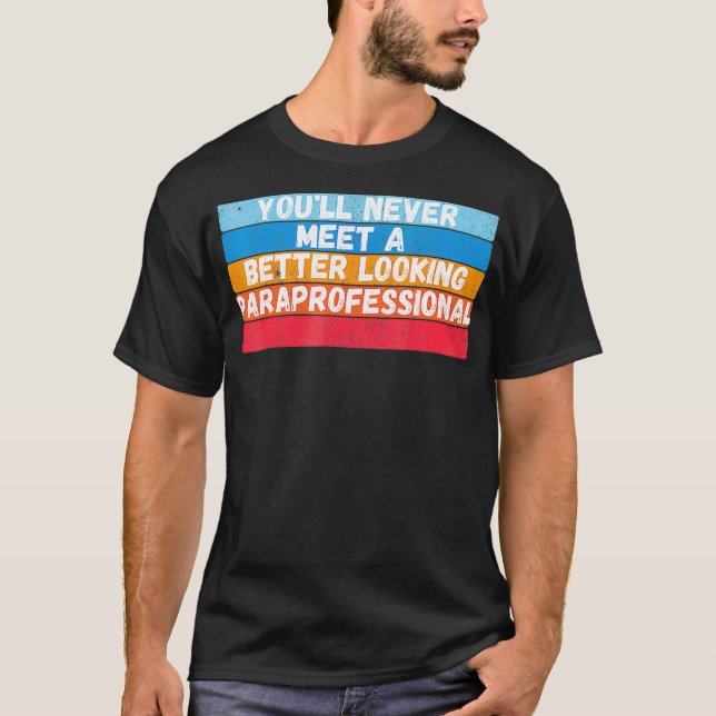 You Will Never Meet A Better Looking Gift T Shirt (Framsida)
