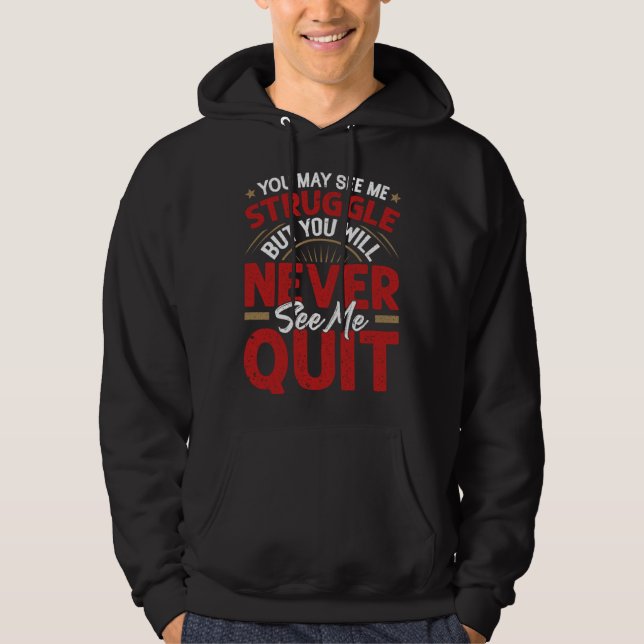 You Will Never See Me Quit  Motivational Quote Ins Hoodie (Framsida)