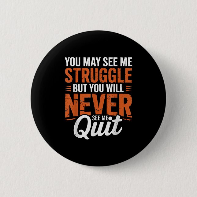 You Will Never See Me Quit, Motivational Quote  Knapp (Framsida)