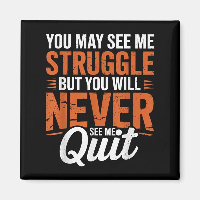 You Will Never See Me Quit, Motivational Quote  Magnet (Framsidan)