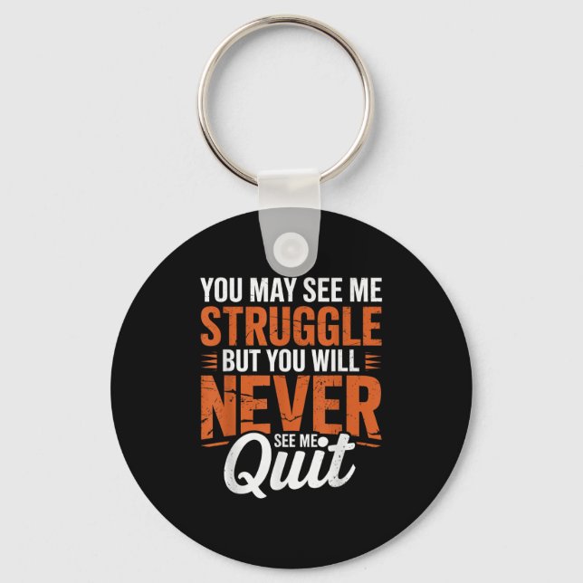 You Will Never See Me Quit, Motivational Quote  Nyckelring (Framsida)