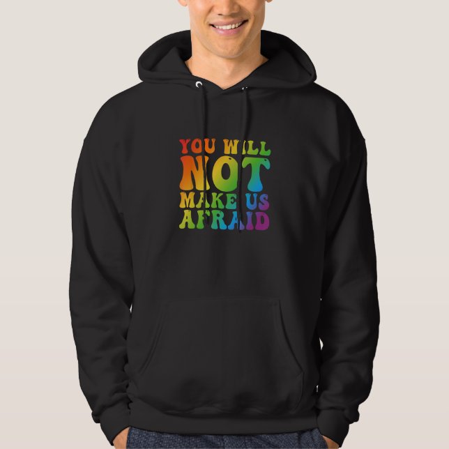 You Will Not Make Us Afraid LGBTQ Pride Hoodie (Framsida)