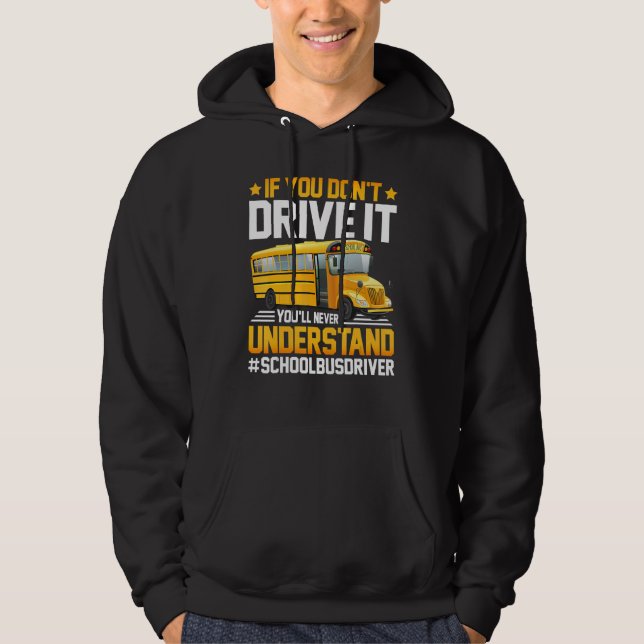 You Won't Understand School Bus Driver Back To Sch Hoodie (Framsida)