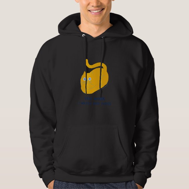 You Work I Watch And Judge Hoodie (Framsida)