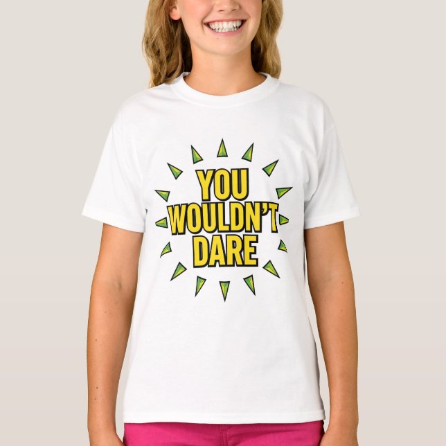 YOU WOULDN'T DARE! T SHIRT (Framsida)